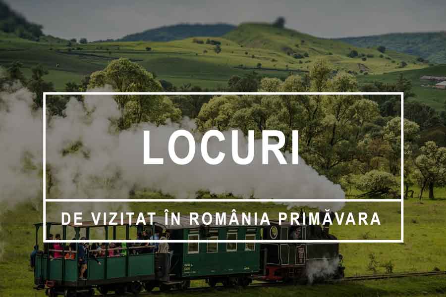 LOCURI DE VIZITAT ÎN ROMÂNIA PRIMĂVARA